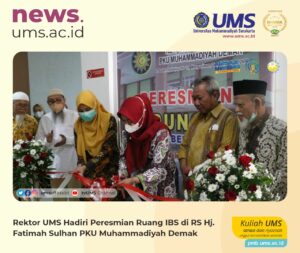 Read more about the article Rektor UMS Hadiri Peresmian Ruang IBS di RS Hj. Fatimah Sulhan PKU Muhammadiyah Demak