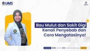 Read more about the article Bau Mulut dan Sakit Gigi, Kenali Penyebab dan Cara Mengatasinya! | UMSTalk EPS 6