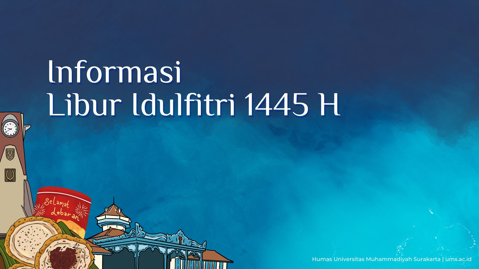 Read more about the article Informasi Libur Idulfitri 1445 H untuk Kampus UMS