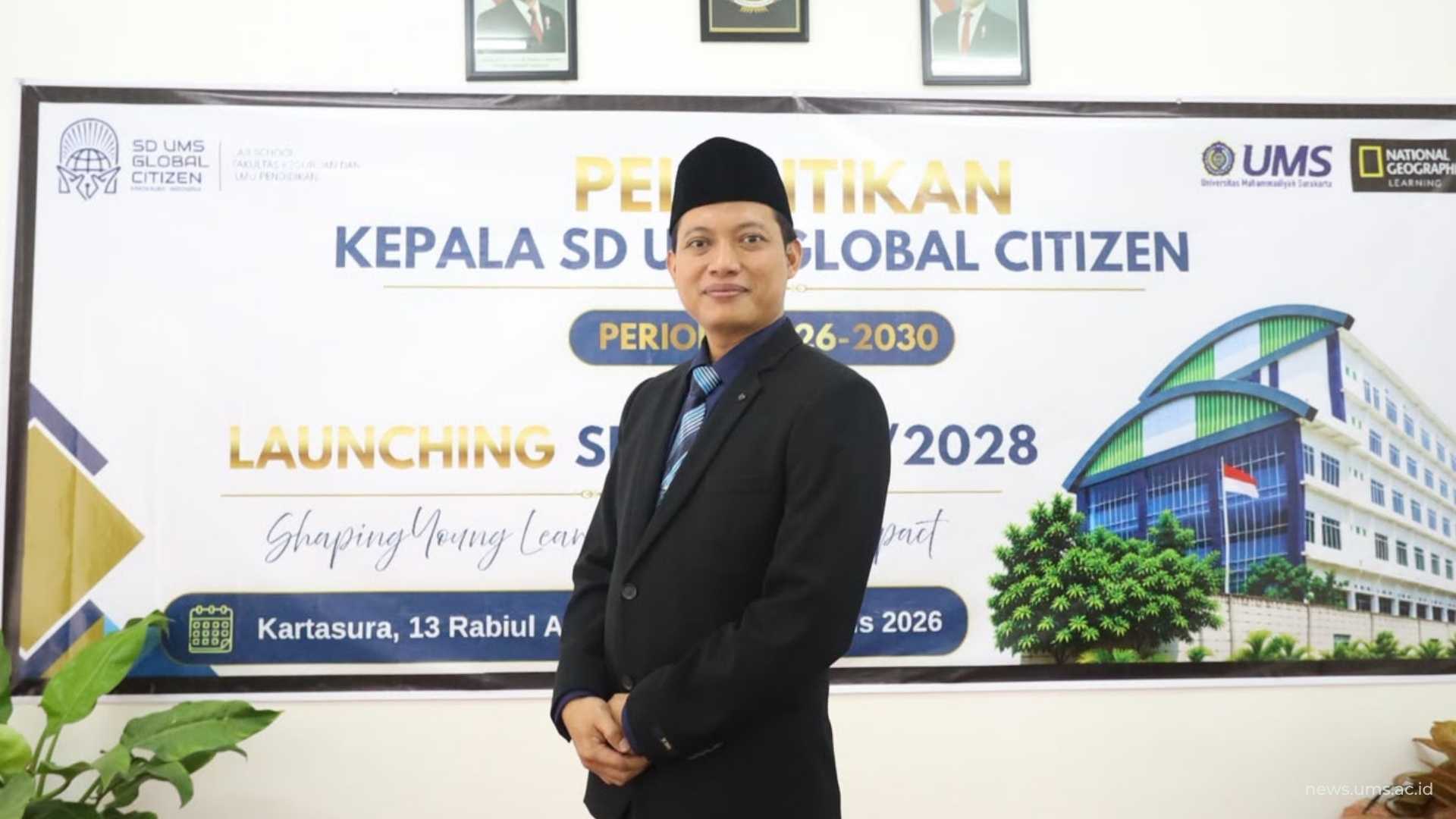 Nasrul Harahab, S.Pdl., Gr., M.Pd., sebagai Kepala SD UMS Global Citizen periode 2026–2030.